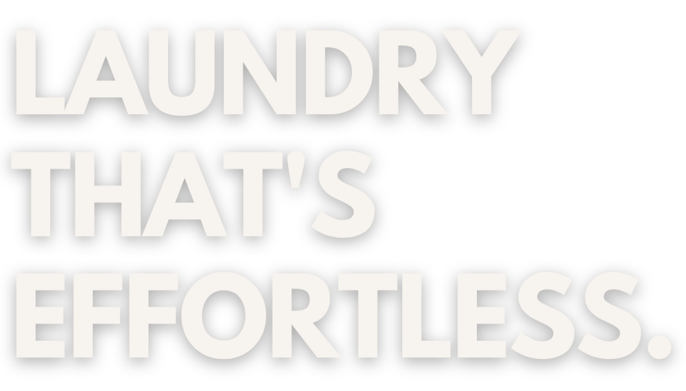 Laundry that's effortless with Loads of Clothes Laundry